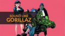 Sound Like Gorillaz