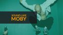 Sound Like Moby